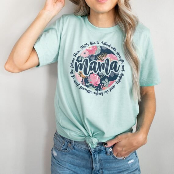 She Is Clothed With Strength - Mama Tee